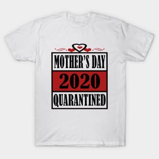 mother day 2020 quarantine T-Shirt